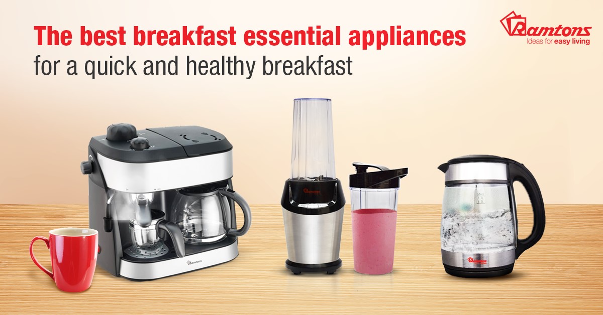 Breakfast Essential Appliances For A Quick And Healthy Breakfast